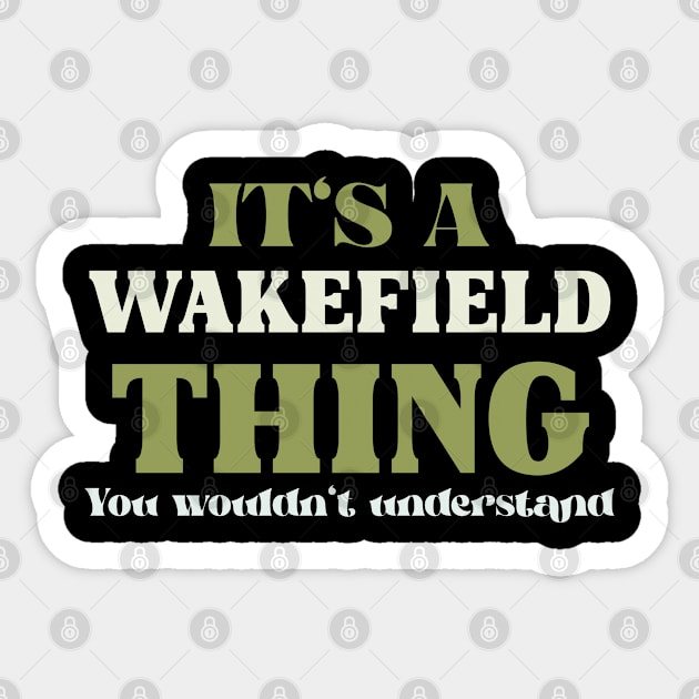 It's a Wakefield Thing You Wouldn't Understand Sticker by victoria@teepublic.com